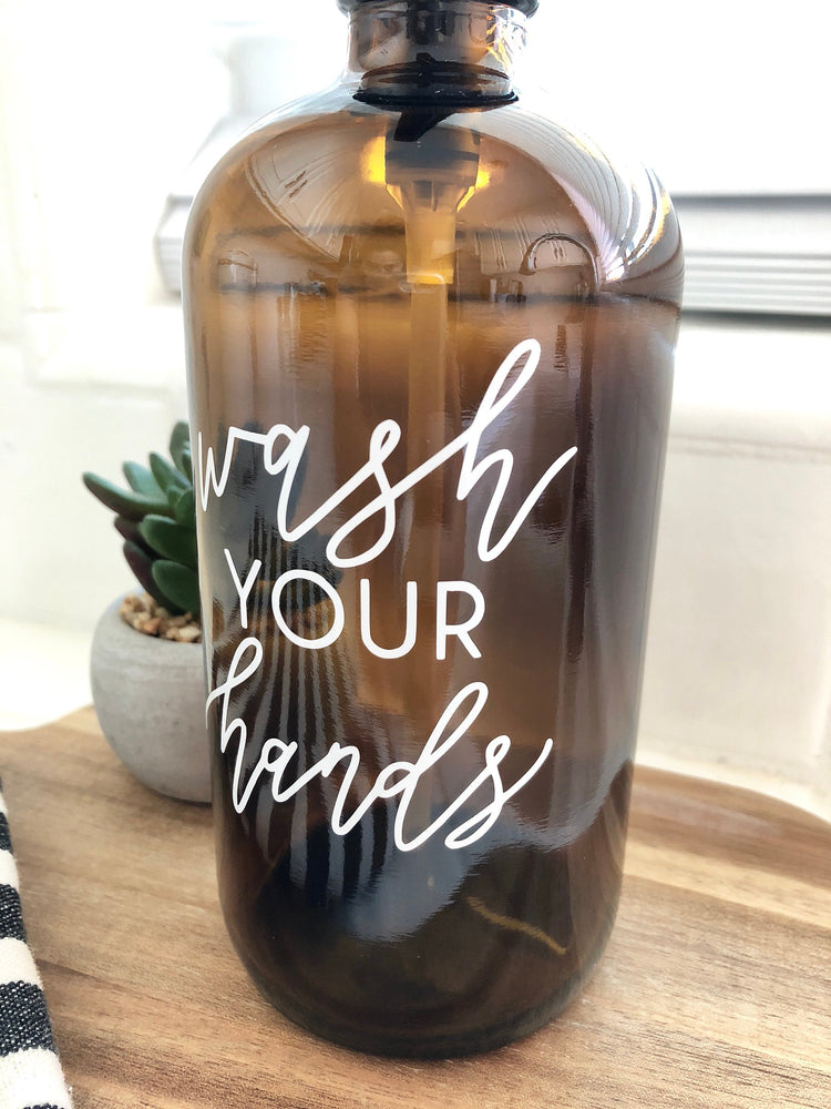 WASH YOUR HANDS | calligraphy amber or clear soap dispenser 16oz