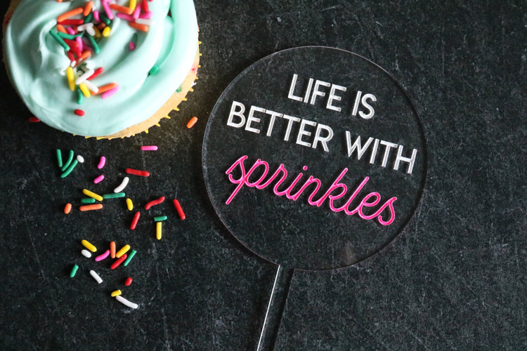 life is better with sprinkles acrylic cake topper