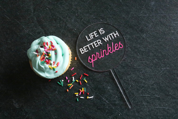 life is better with sprinkles acrylic cake topper