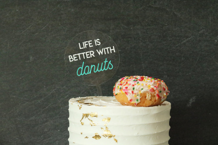 life is better with donuts acrylic cake topper