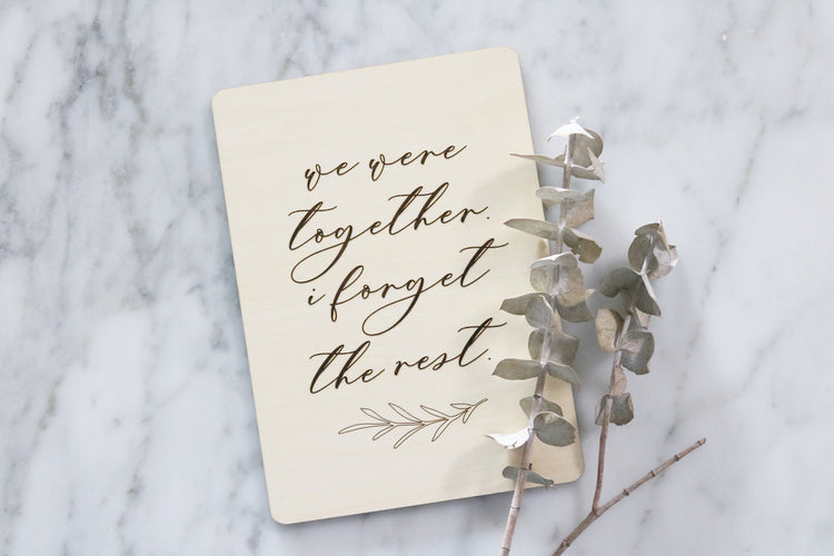 we were together i forgot the rest | wood card