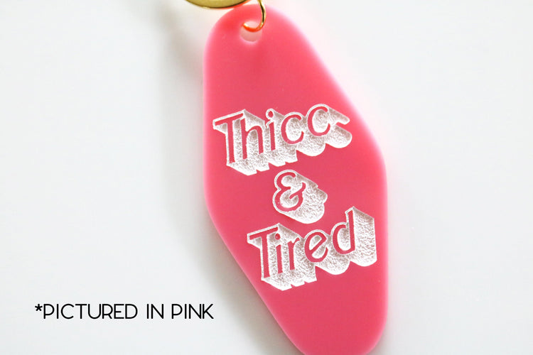 thicc & tired keychain | CHOOSE YOUR COLOR