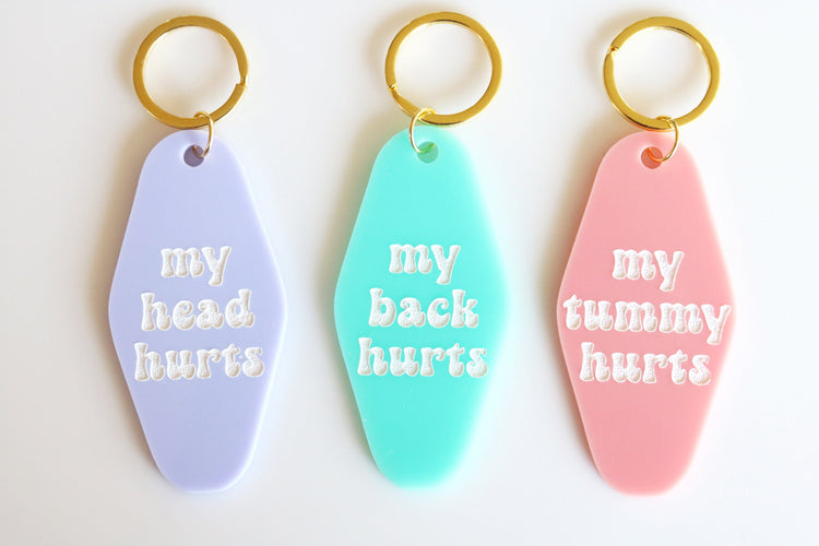 my tummy hurts keychain | my head hurts | my back hurts | CHOOSE YOUR COLOR