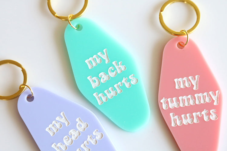 my tummy hurts keychain | my head hurts | my back hurts | CHOOSE YOUR COLOR