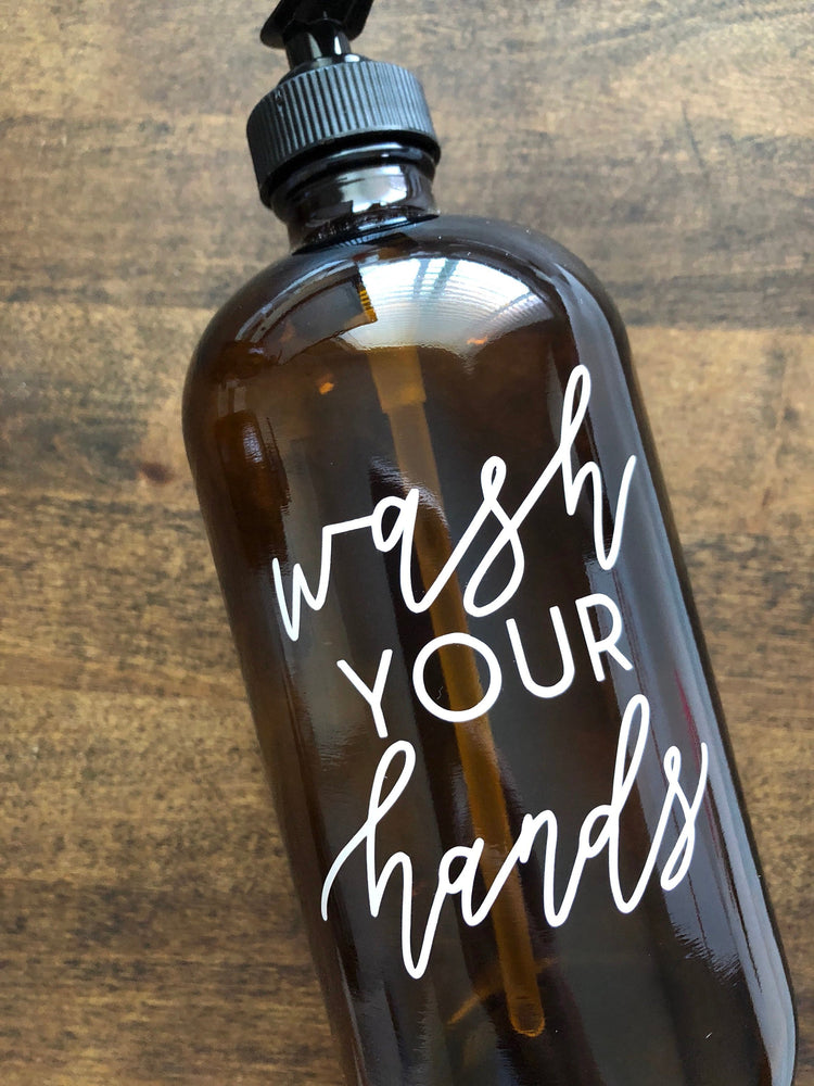 WASH YOUR HANDS | calligraphy amber or clear soap dispenser 16oz