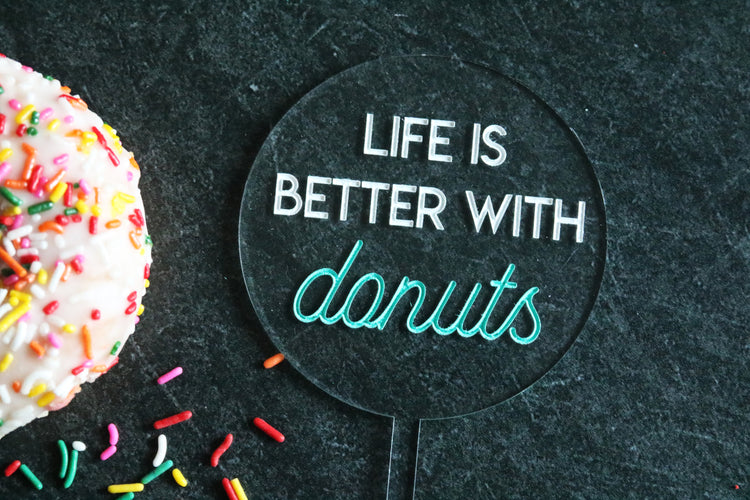 life is better with donuts acrylic cake topper