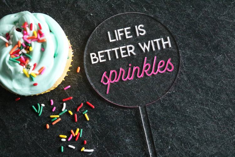 life is better with sprinkles acrylic cake topper