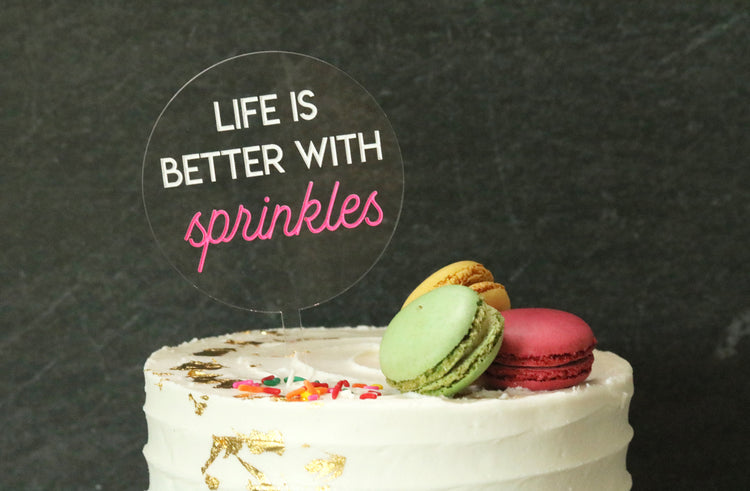 life is better with sprinkles acrylic cake topper