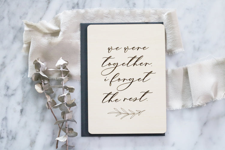 we were together i forgot the rest | wood card