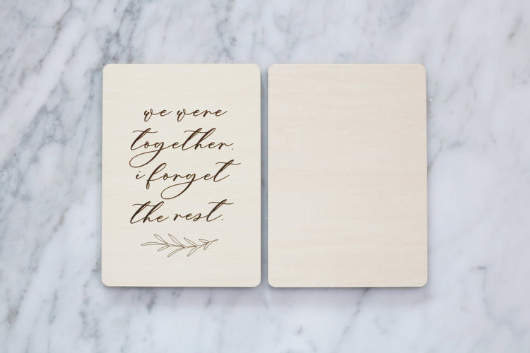 we were together i forgot the rest | wood card