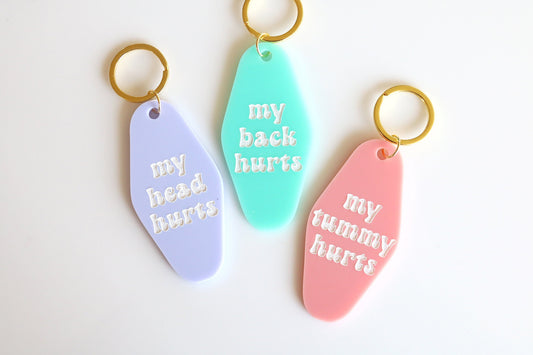 my tummy hurts keychain | my head hurts | my back hurts | CHOOSE YOUR COLOR